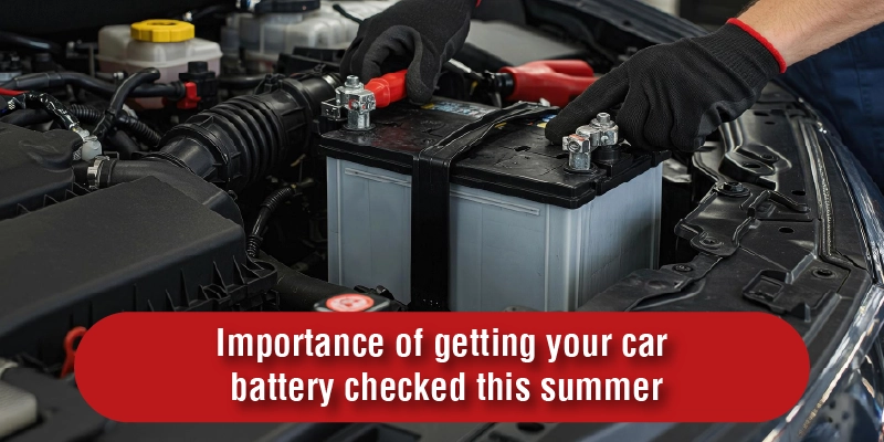 Importance of getting your car battery checked this summer